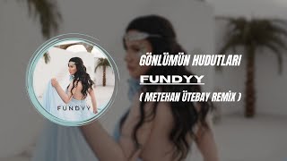 Fundyy - Gönlümün Hudutları ( Metehan Ütebay Remix ) #2024   #remix