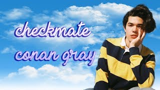 checkmate - conan gray ↬ LYRICS ✔