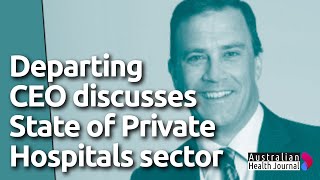State of private hospitals sector in Australia with Michael Roff CEO, APHA