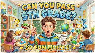 Can You Pass 5th Grade? 🤓 | 30 Fun Quiz Questions to Test Your Knowledge!