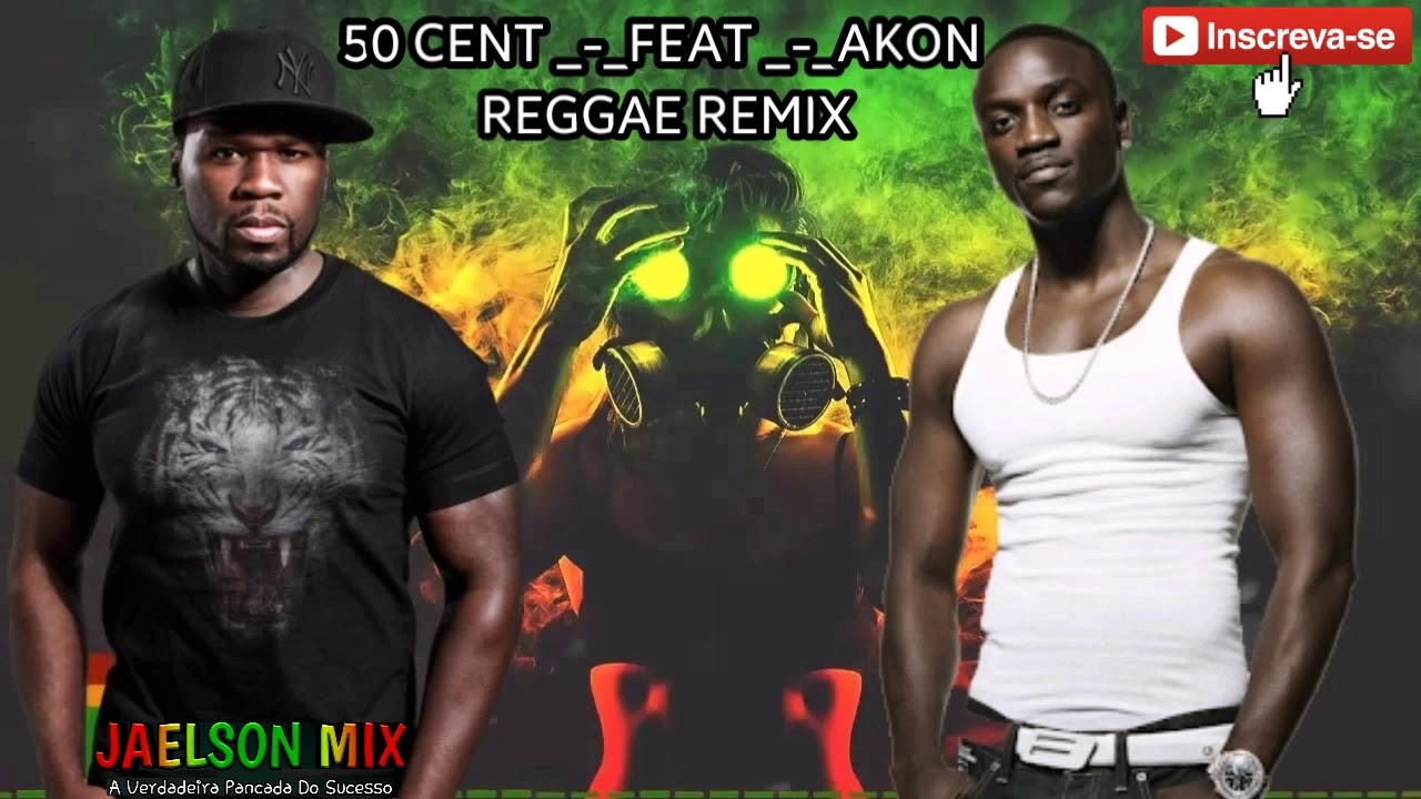 50 CENT__FEAT AKON__ ( REGGAE REMIX 2018 )PRODUÇÃO DJ JAELSON MIX YouTube