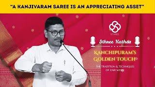 Sthree Kathas Episode 01 | Kanchipuram’s Golden Touch - The Tradition & Techniques of Zari Work