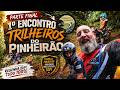 🏁 ÚLTIMA PARTE! Primeiro Encontro Trilheiros do Pinheirão | Resenha Top e Encerramento 100% 🚀🔥