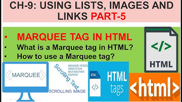 CLASS 7 | CH-9: HTML PROGRAMMING | USING LIST, IMAGES AND LINKS | Part-5 | MARQUEE TAG