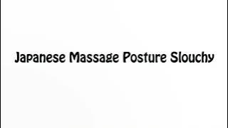 Learn How To Pronounce Japanese Massage Posture Slouchy