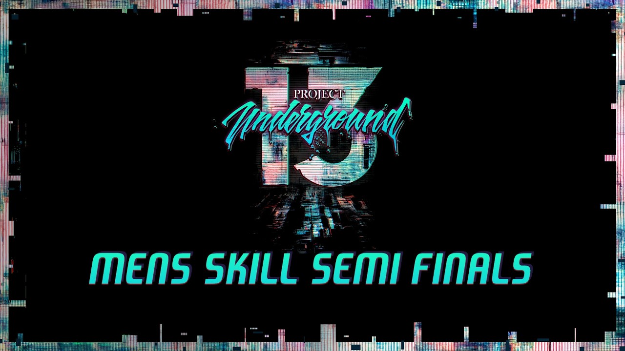 Project Underground 13 Men's Skill Semi Finals