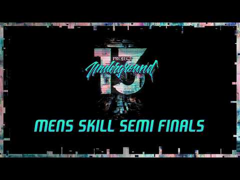 Project Underground 13 Men's Skill Semi Finals