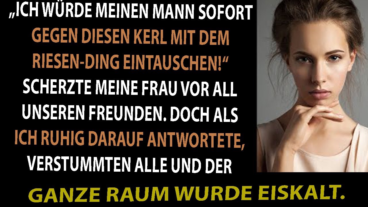 „ICH WÜRDE MEINEN MANN JEDERZEIT EINTAUSCHEN!“, SCHERZTE MEINE FRAU VOR UNSEREN FREUNDEN.