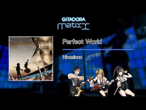 【GITADORA Matixx GST】 Perfect World ／ Hiromixxx