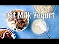 How to make OAT MILK YOGURT// super thick and creamy