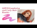 GRWM:Foundation and Curly Hair Routine