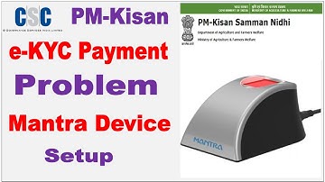 CSC PM Kisan e-KYC Payment Problem, PM Kisan Mantra Device Setup Problem, eKYC Submit & Payment Fail