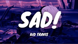 XXXTENTACION - SAD! [Cover by Kid Travis] (Lyrics)