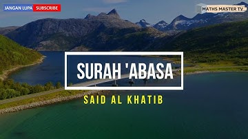 Surah Abasa' | سورة عبس  | Said Al Khatib