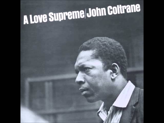 JOHN COLTRANE - A LOVE SUPREME PART 1