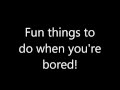 Things To Do When Your Bored For Kids