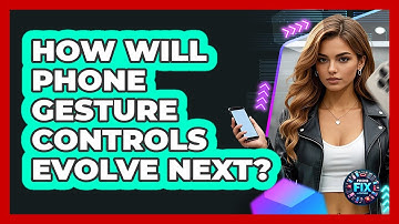How Will Phone Gesture Controls Evolve Next? - Phone Fix and Features