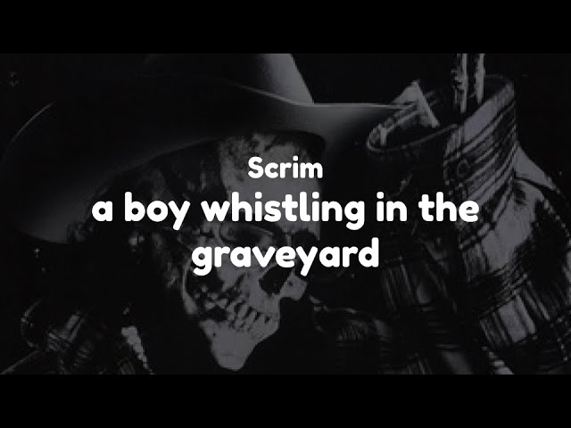 Scrim - a boy whistling in the graveyard (Clean - Lyrics) class=