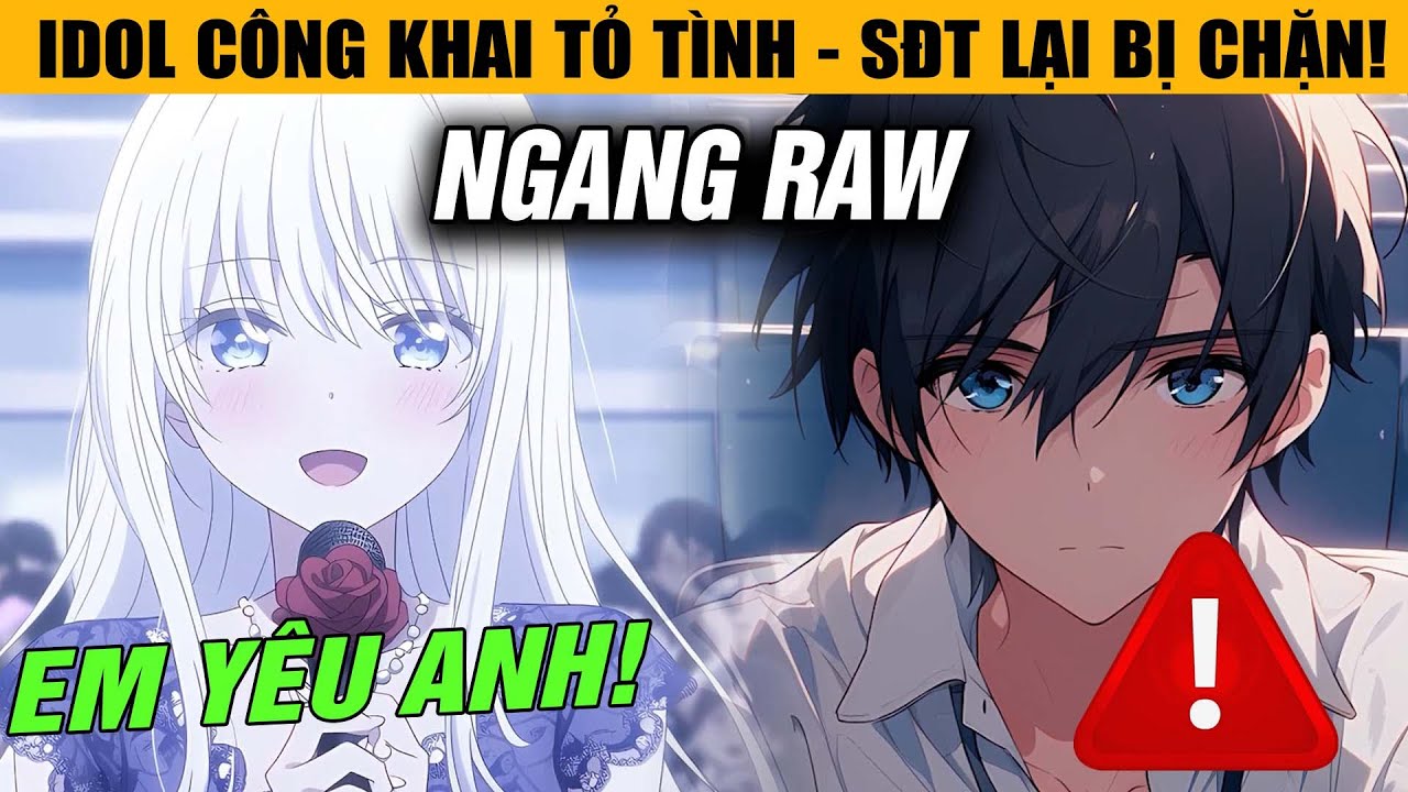 NGANG RAW | IDOL Công Khai Tỏ Tình Trên Truyền Hình Thì Phát Hiện SĐT Đã Bị Tôi Chặn Từ Lâu...