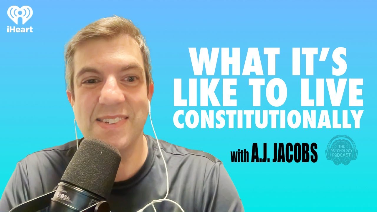 What It’s Like to Live Constitutionally w/ A.J. Jacobs | The Psychology Podcast