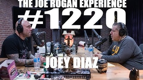 Joe Rogan Experience #1220 - Joey Diaz