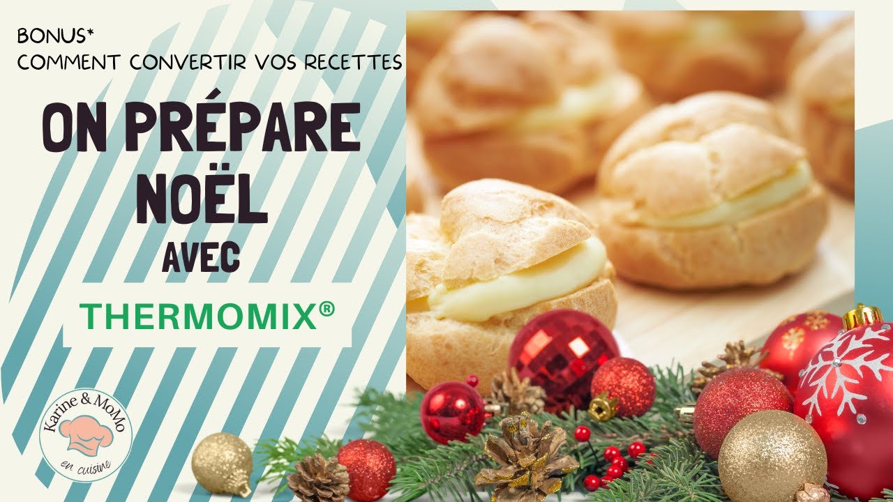 Cuisiner au Thermomix® : On prépare Noël! Bonus, comment convertir tes recettes.