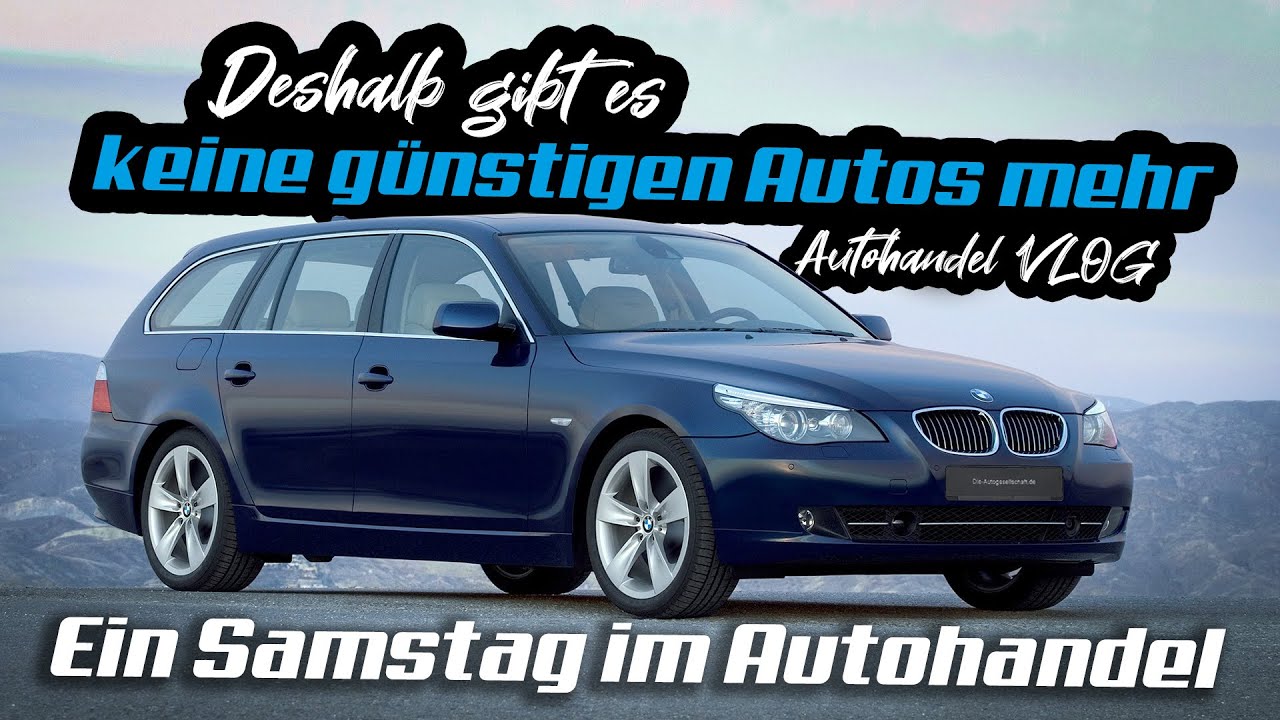 New Update Autos bis 5000€ bald nicht mehr Existent | Export statt Endkunden | BMW E61 mit erst 340.000 KM