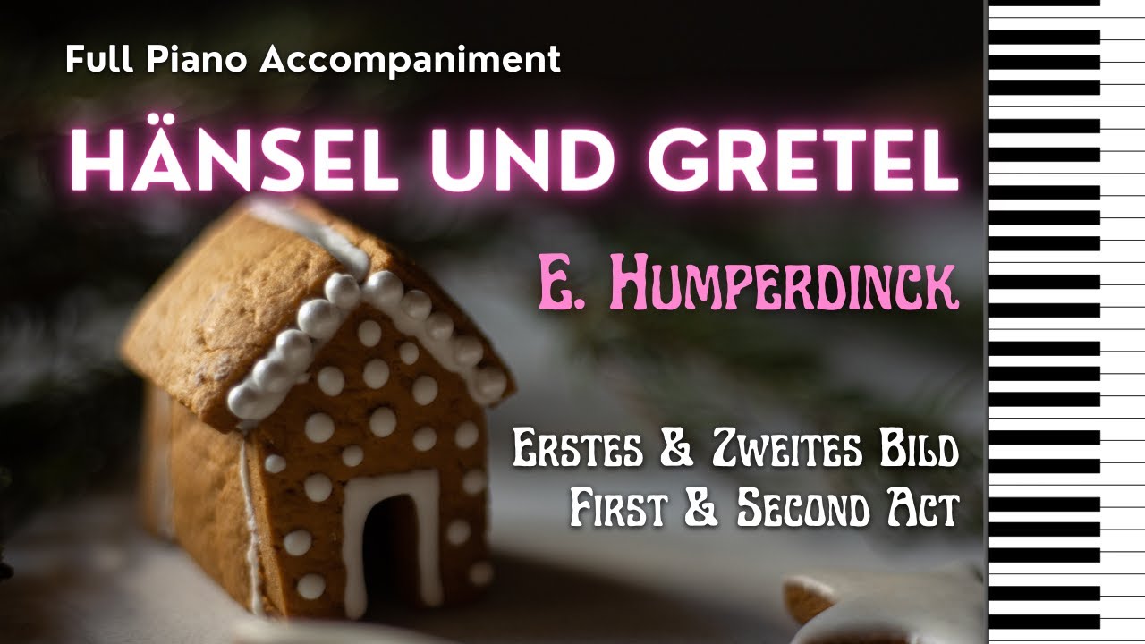 HÄNSEL UND GRETEL (Humperdinck) Erstes & Zweites Bild / First