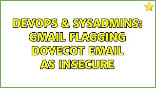 Celebrity DevOps & SysAdmins: Gmail flagging Dovecot email as insecure (3 Solutions!!) Profile