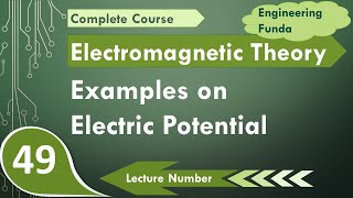 Electric Potential Solved Examples | Electrostatics | Electromagnetics Theory