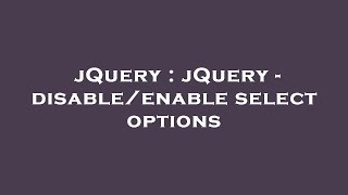 jQuery : jQuery - disable/enable select options