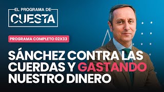 El Programa de Cuesta: Sánchez contra las cuerdas mientras gasta nuestro dinero