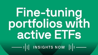 Fine-tuning portfolios with active ETFs by J.P. Morgan Asset Management 801 views 7 months ago 18 minutes