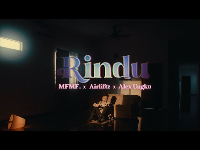 [MV] MFMF., Airliftz, Alex Ungku - Rindu class=