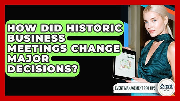 How Did Historic Business Meetings Change Major Decisions? - Event Management Pro Tips