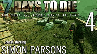 Lets Play! 7 Days To Die w/ Simon Parsons - Part Four