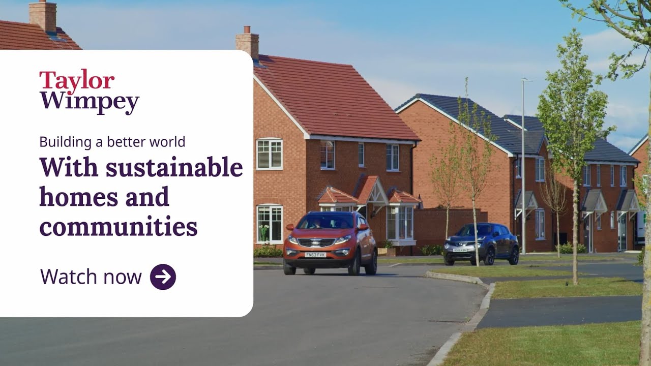 Taylor Wimpey - Building a better world with sustainable homes and communities