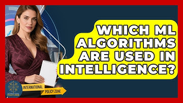 Which ML Algorithms Are Used In Intelligence? - International Policy Zone
