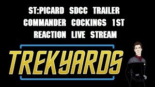 ST: PICARD SDCC Trailer - Commander Cockings 1st Reaction Livestream