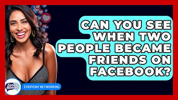 Can You See When Two People Became Friends on Facebook? - Everyday-Networking