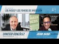 Los ricos y los fondos de inversión con Ernesto González y Juan Haro