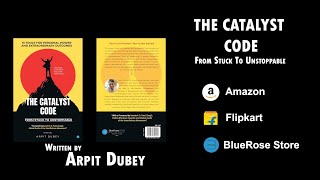 Bluerose Publishers presents : The Catalyst Code (From Stuck To Unstoppable) by Arpit Dubey