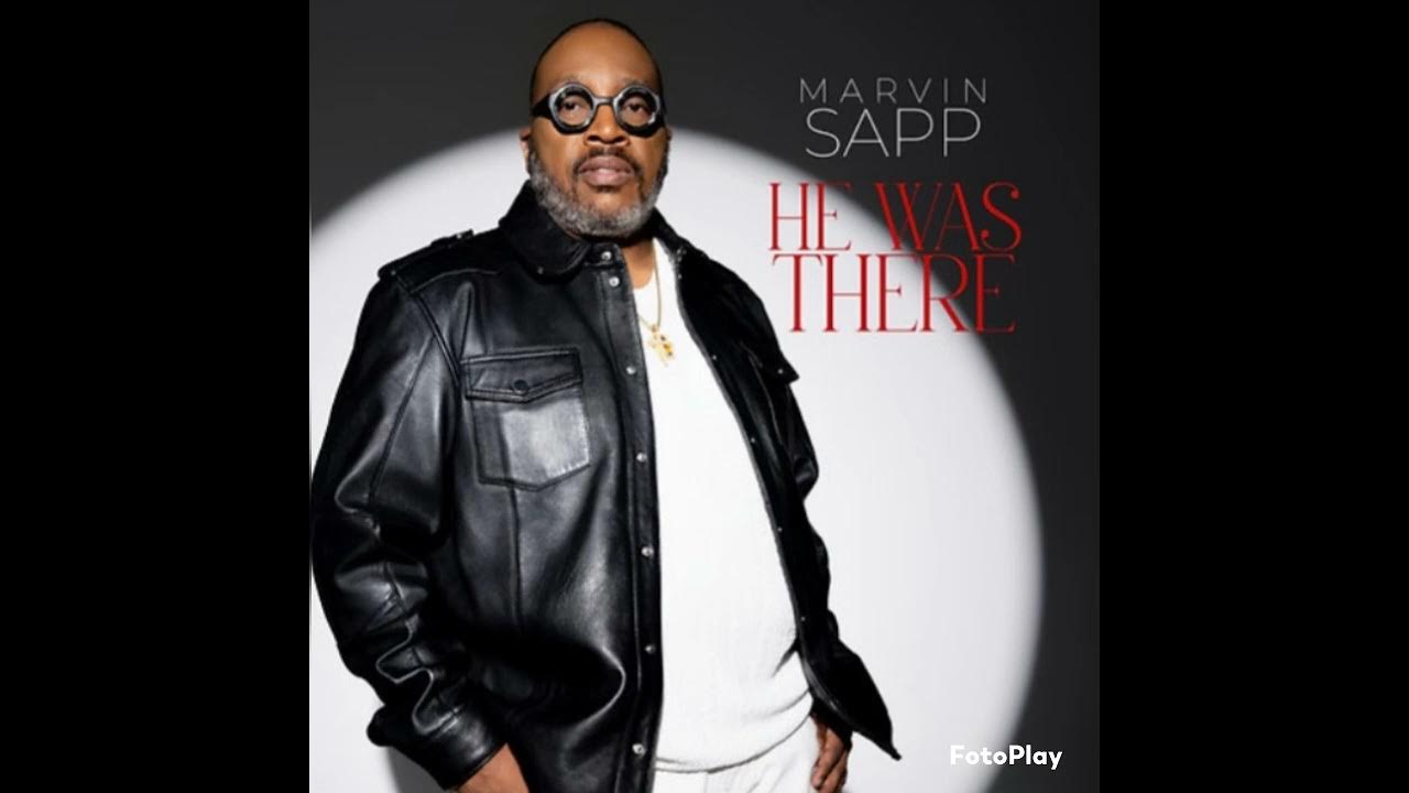 Marvin Sapp - He Was There Marvin Sapp - He Was There