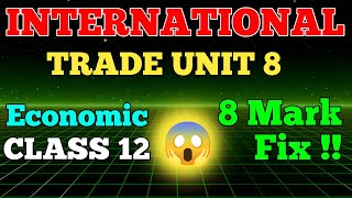 INTERNATIONAL TRADE UNIT 8 ll Class 12 Economic International Trade ll Class 12 Economics Unit 8