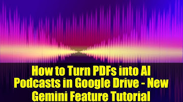 How to Turn PDFs into AI Podcasts in Google Drive - New Gemini Feature Tutorial