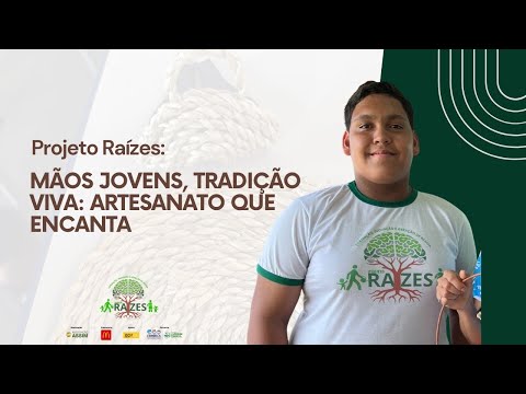 Projeto Raízes: Mãos jovens, tradição viva: Artesanato que encanta