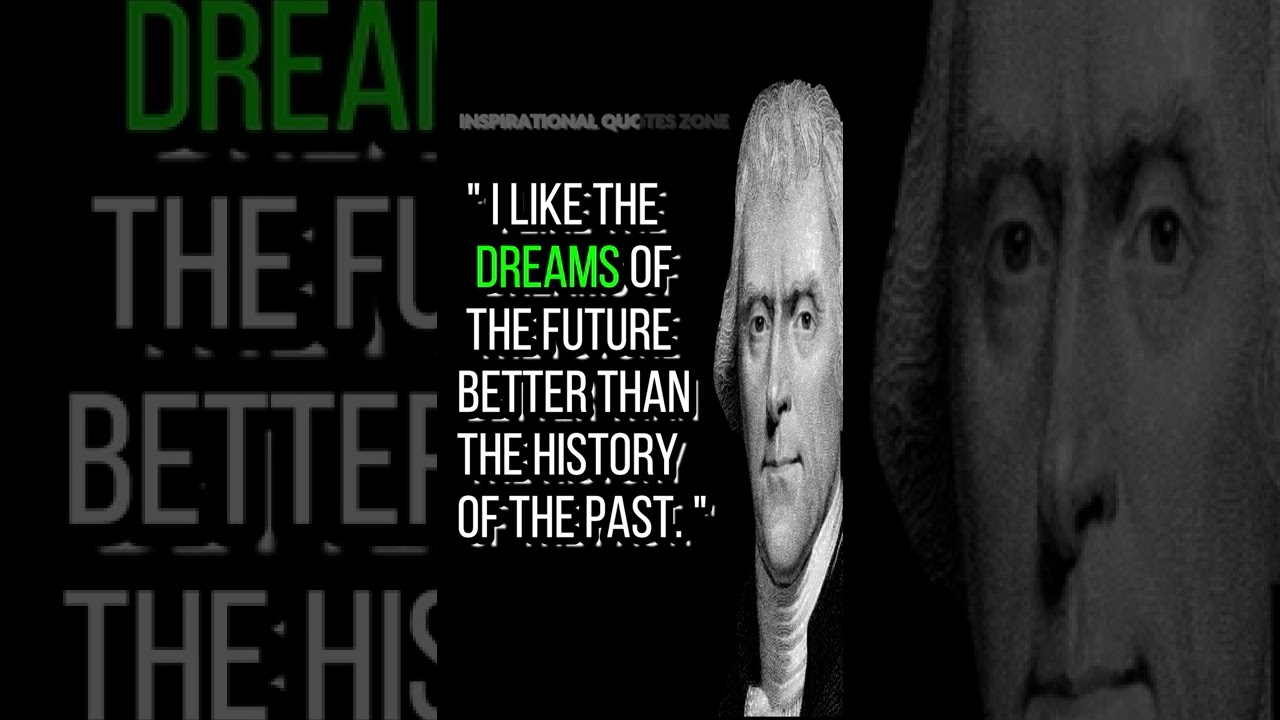 Thomas Jefferson's Quotes which are better to be known when young to not Regret in Old Age