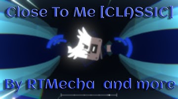 Project Arrhythmia-Close To Me [CLASSIC] level by Mecha & JuanchitoXD & Dani