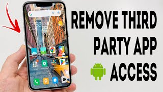 How To Remove Third Party App Access From Google In Android - Full Guide