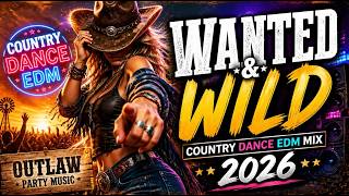 Wanted & Wild | Country Dance EDM Mix 2026 | Outlaw Party Music